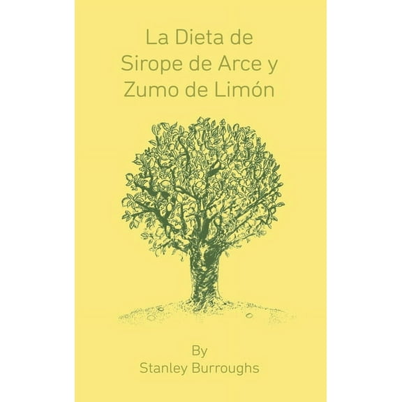 La Dieta de Sirope de Arce y Zumo de Limon (The Master Cleanser, Spanish Edition) (Hardcover) by Stanley Burroughs
