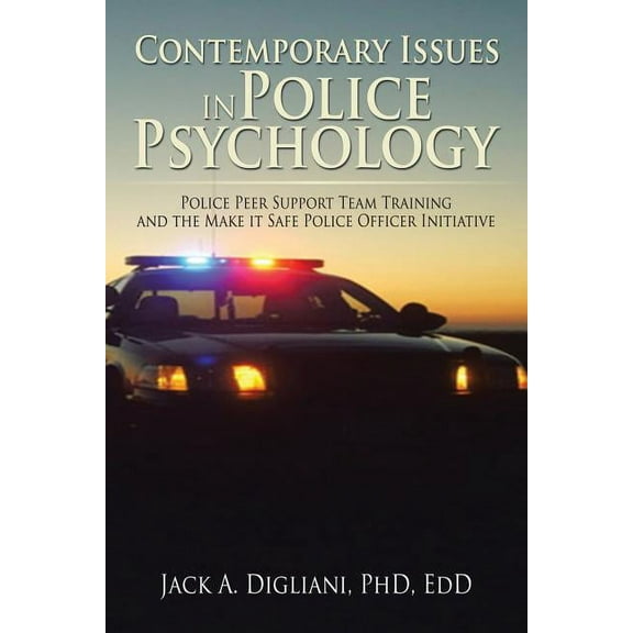 Contemporary Issues in Police Psychology: Police Peer Support Team Training and the Make it Safe Police Officer Initiative (Paperback)