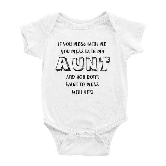 If You Mess With Me You Mess With My Aunt And You Dont Want To Mess Cute Baby Clothes Short Sleeve Romper Bodysuits