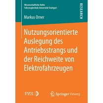 Wissenschaftliche Reihe Fahrzeugtechnik Nutzungsorientierte Auslegung Des Antriebsstrangs Und Der Reichweite Von Elektrofahrzeugen, (Paperback)