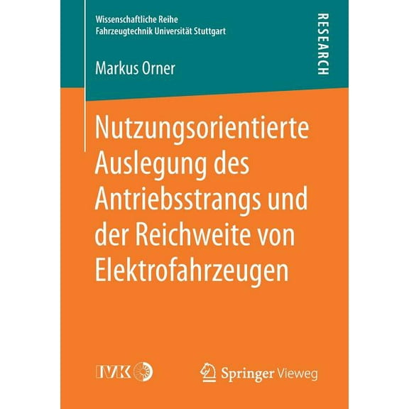 Wissenschaftliche Reihe Fahrzeugtechnik Nutzungsorientierte Auslegung Des Antriebsstrangs Und Der Reichweite Von Elektrofahrzeugen, (Paperback)