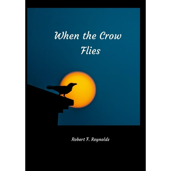 When the Crow Flies, (Paperback)