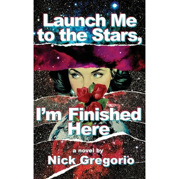 Launch Me to the Stars, I'm Finished Here, (Paperback)