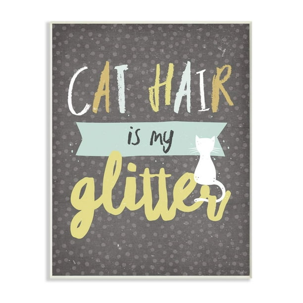 Stupell Industries Cat Hair is My Glitter Quote Feline Pet Stupell Industries Cat Hair is My Glitter Quote Feline Pet