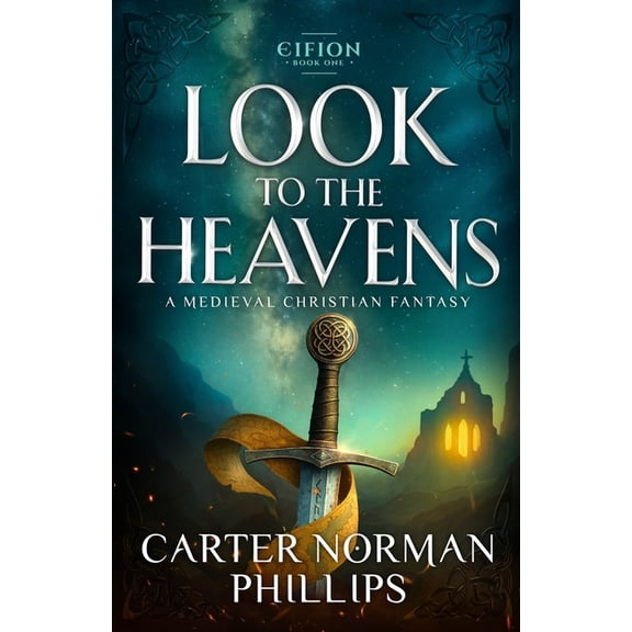 Eifion Look to the Heavens: A Medieval Christian Fantasy, Book 1, (Paperback)