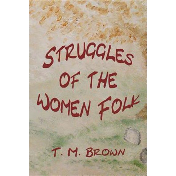 Pre-Owned Struggles of the Women Folk (Paperback) by T M Brown