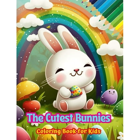 The Cutest Bunnies - Coloring Book for Kids - Creative Scenes of Adorable and Playful Rabbits - Ideal Gift for Children: (Hardcover)