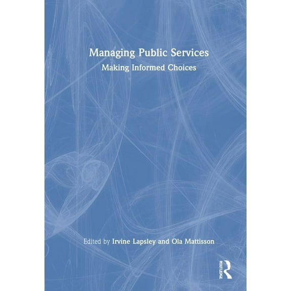 Managing Public Services: Making Informed Choices, (Hardcover)