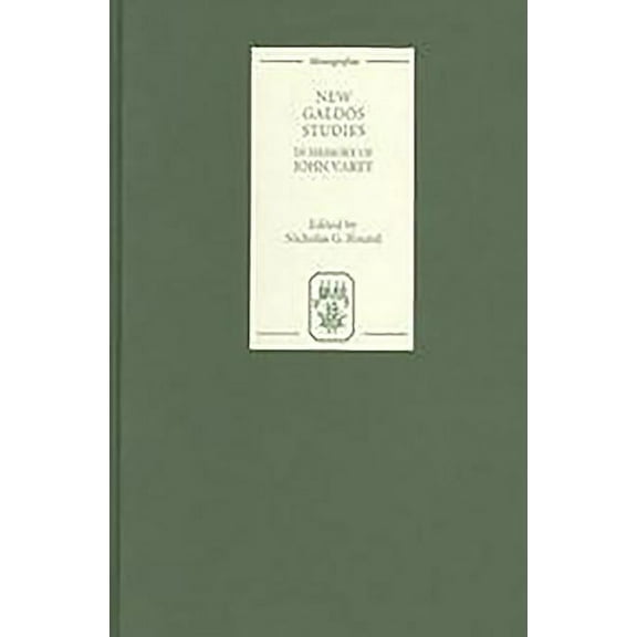 Monografías a New Galdós Studies: Essays in Memory of John Varey, Book 192, (Hardcover)