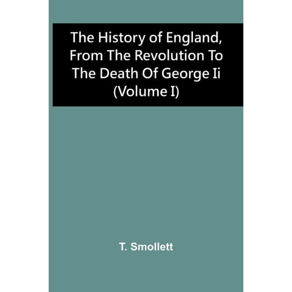 The History Of England, From The Revolution To The Death Of George Ii (Volume I), (Paperback)