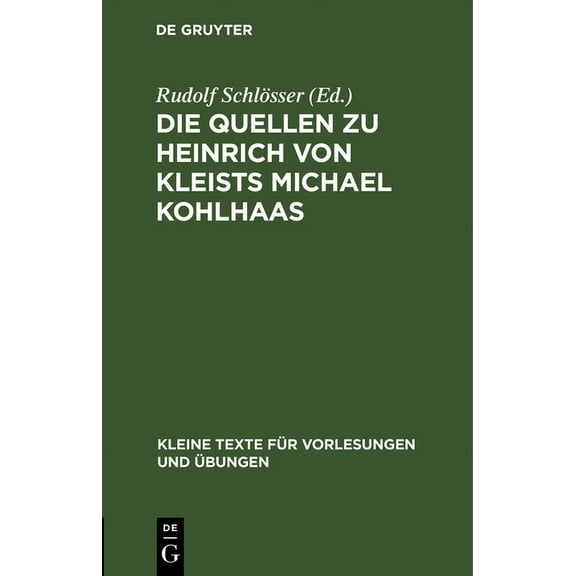 Kleine Texte Für Vorlesungen Und Übungen Die Quellen Zu Heinrich Von Kleists Michael Kohlhaas, Book 116, (Hardcover)