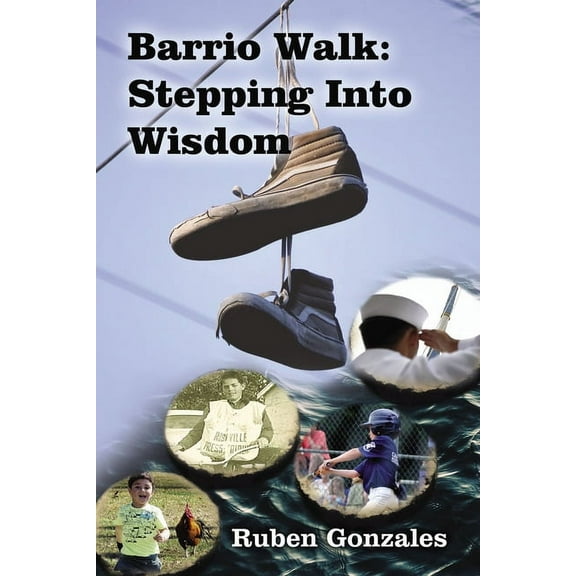 Barrio Walk: Stepping Into Wisdom, (Hardcover)