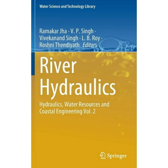 Water Science and Technology Library River Hydraulics: Hydraulics, Water Resources and Coastal Engineering Vol. 2, Book 110, (Hardcover)