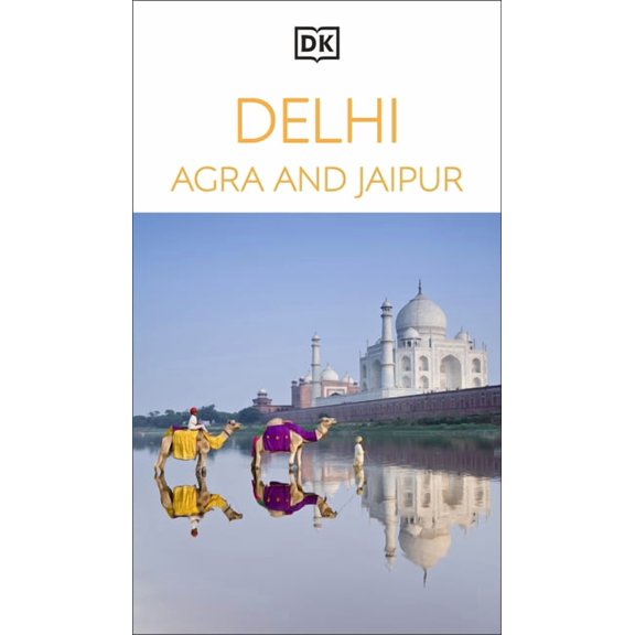 Travel Guide DK Delhi, Agra and Jaipur: Must-See Sights. Culture & History. Detailed Maps & Tours. Covers Taj Mahal, Red Fort, (Paperback)