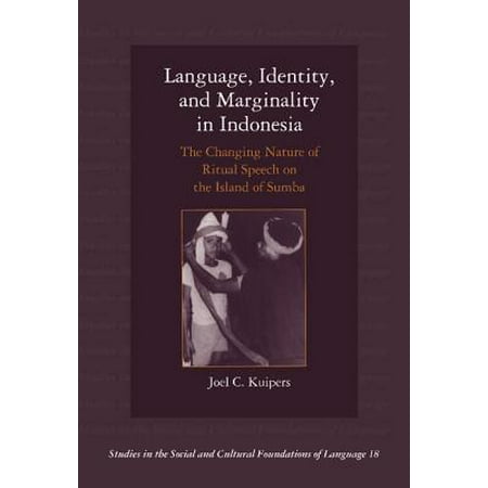 Language, Identity, and Marginality in Indonesia : The Changing Nature of Ritual Speech on the Island of