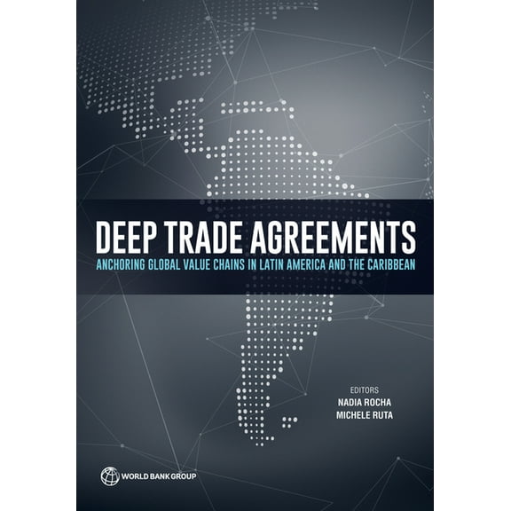 Deep Trade Agreements: Anchoring Global Value Chains in Latin America and the Caribbean, (Paperback)