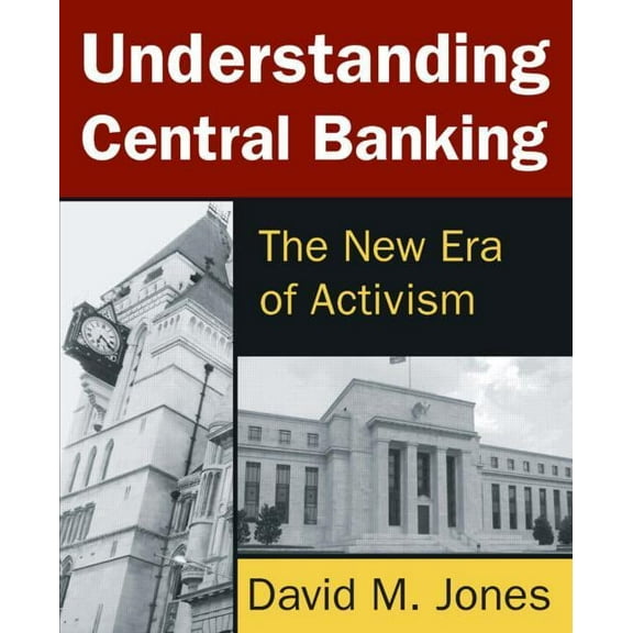 Understanding Central Banking: The New Era of Activism, (Paperback)