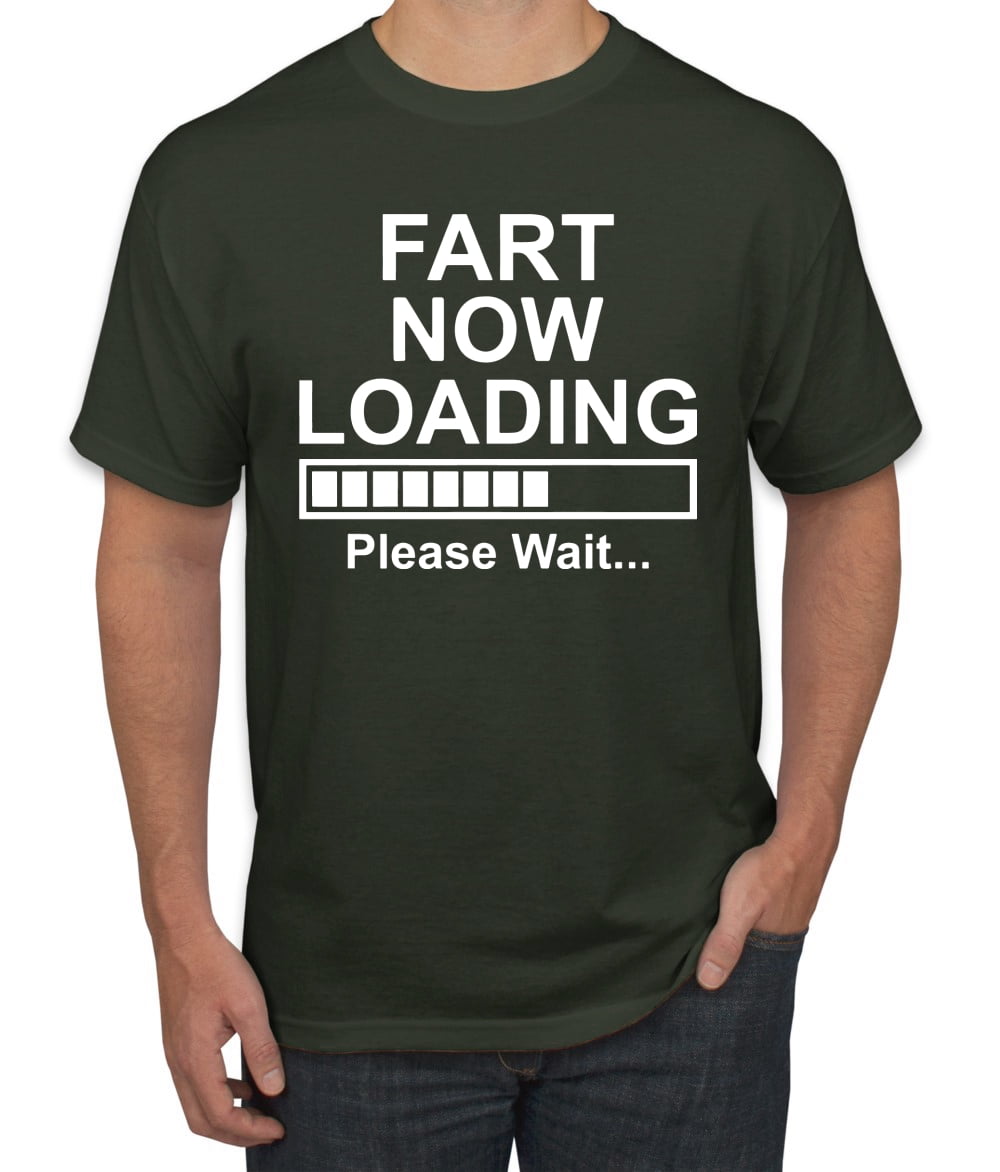 Wild Bobby Fart Loading Now Please Wait… Humor Men Graphic Tee, Forest ...