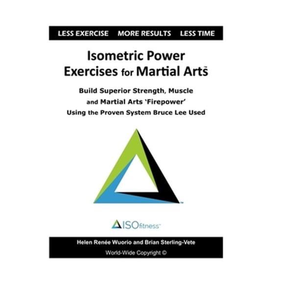Pre-Owned Isometric Power Exercises for Martial Arts: Build Superior Strength, Muscle and Martial Arts 'Firepower' Using, (Paperback)