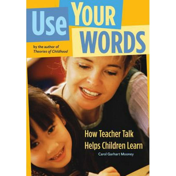 Pre-Owned Use Your Words: How Teacher Talk Helps Children Learn (Paperback) 192961067X 9781929610679