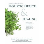 Angle View: The Home Reference to Holistic Health and Healing : Easy-To-Use Natural Remedies, Herbs, Flower Essences, Essential Oils, Supplements, and Therapeutic Practices for Health, H..., Used [Paperback]