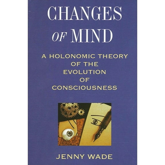 Suny the Philosophy of Psychology: Changes of Mind: A Holonomic Theory of the Evolution of Consciousness (Paperback)