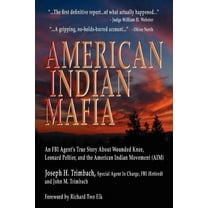 American Indian Mafia: An FBI Agent's True Story about Wounded Knee, Leonard Peltier, and the American Indian Movem, (Paperback)