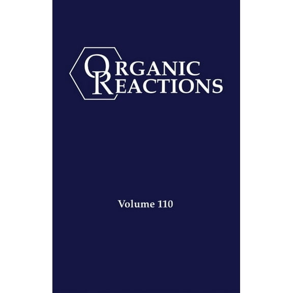 Organic Reactions Organic Reactions, Volume 110, (Hardcover)