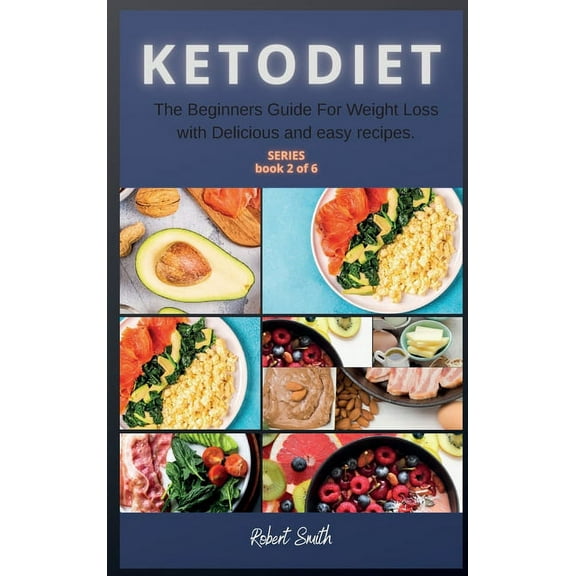 Keto Diet: Keto Diet : The Beginners Guide For Weight Loss with Delicious and easy recipes. (Series #2) (Hardcover)