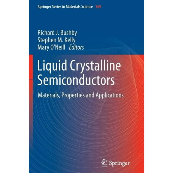Springer Materials Science Liquid Crystalline Semiconductors: Materials, Properties and Applications, Book 169, (Paperback)