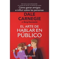 El arte de hablar en público: Del mismo autor de Cómo ganar amigos e influir sobre las personas, (Paperback)