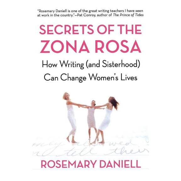Secrets of the Zona Rosa: How Writing (and Sisterhood) Can Change Women's Lives, (Paperback)