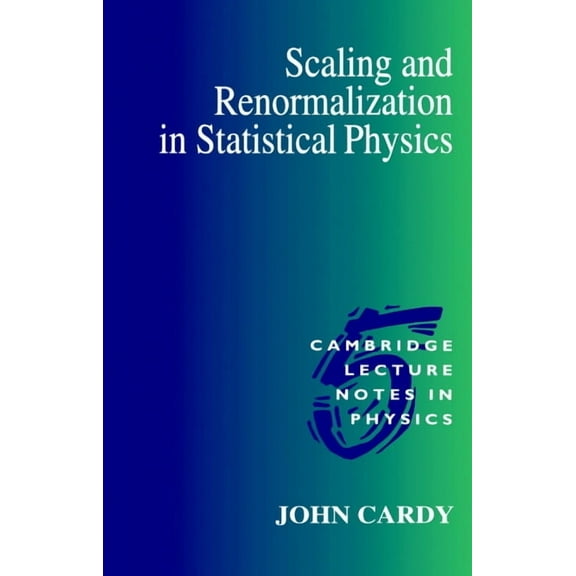 Cambridge Lecture Notes in Physics Scaling and Renormalization in Statistical Physics, Book 5, (Paperback)