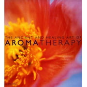 The Ancient and Healing Art of Aromatherapy [Paperback - Used]