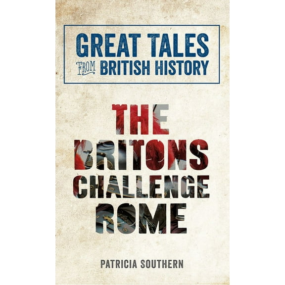 Great Tales from British History: Great Tales from British History: The Britons Challenge Rome (Paperback)