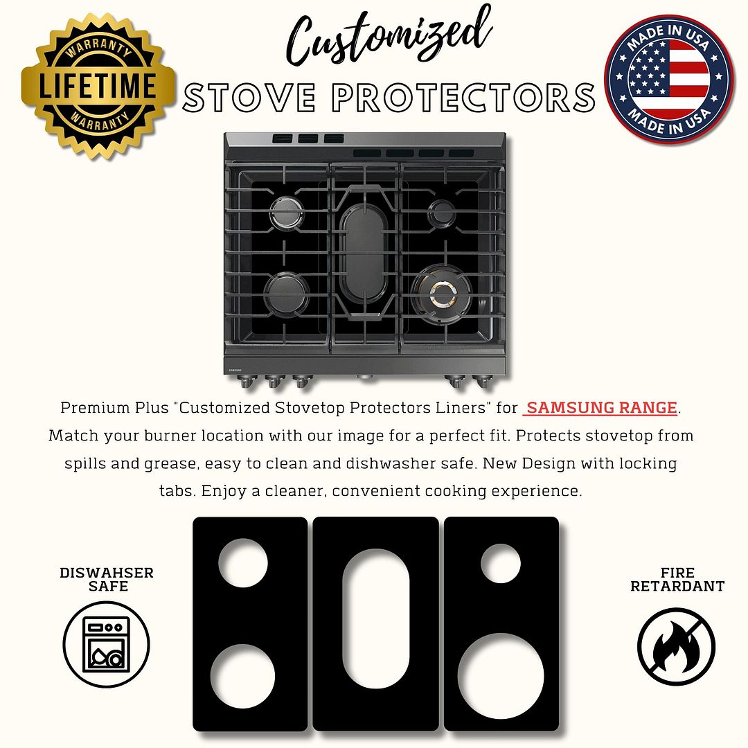 Premium Plus Stove Protectors for Samsung Gas Cooktop Model NSG6DG8500SR, Custom Cut, Easy to Clean Stoveliner, Made in the USA.