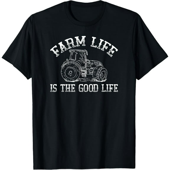 Farm Life Is The Good Life Tractor T-Shirt men and women can wear, black, white, gifts.