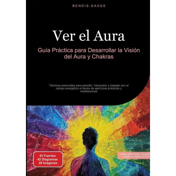 Ver el Aura: Guía Práctica para Desarrollar la Visión del Aura y Chakras: Técnicas esenciales para percibir, interpretar, (Paperback)
