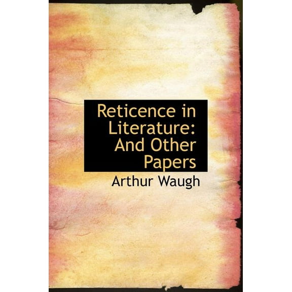 Reticence in Literature : And Other Papers (Large Print Edition) (Hardcover)