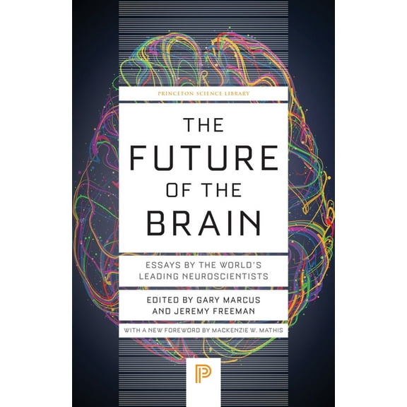 Princeton Science Library The Future of the Brain: Essays by the World's Leading Neuroscientists, Book 146, (Paperback)