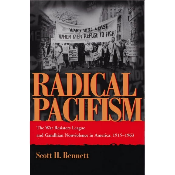 Syracuse Studies on Peace and Conflict R Radical Pacifism: The War Resisters League and Gandhian Nonviolence in America, 1915-1963, (Paperback)
