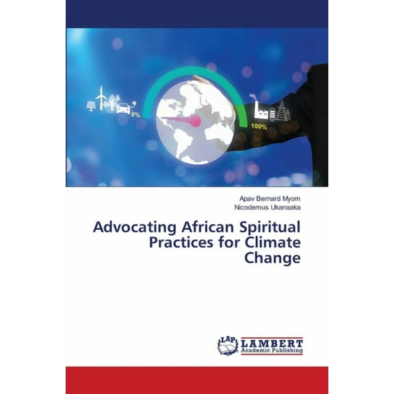 Advocating African Spiritual Practices for Climate Change, (Paperback)