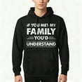 thumbnail image 3 of If You Met My Family You'd Understand Humor Funny Family Pullover Hoodie, 3 of 4