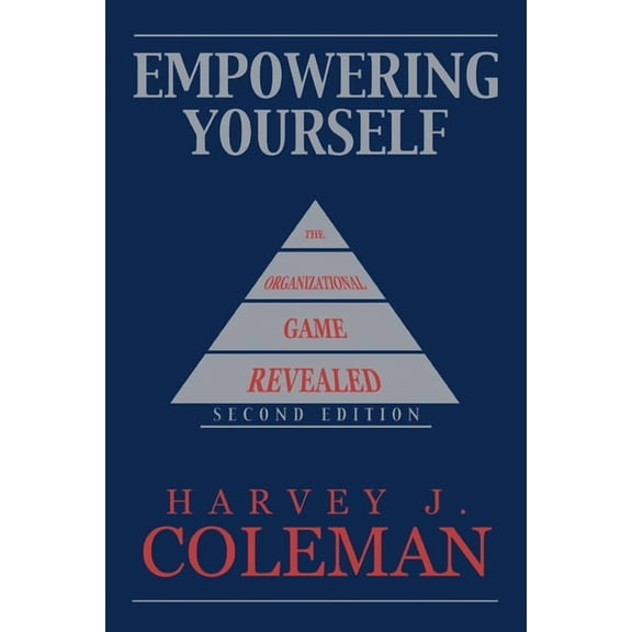 Empowering Yourself: The Organizational Game Revealed, (Paperback)
