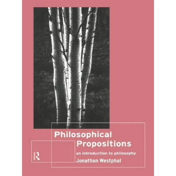 Philosophical Propositions: An Introduction to Philosophy, (Paperback)