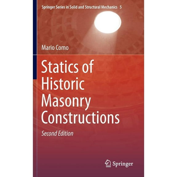 Springer Solid and Structural Mechanics Statics of Historic Masonry Constructions, Book 5, (Hardcover)
