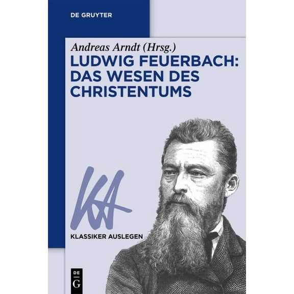 Klassiker Auslegen Ludwig Feuerbach: Das Wesen des Christentums, Book 52, (Paperback)