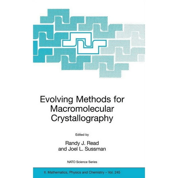NATO Science Series II: Mathematics, Phy Evolving Methods for Macromolecular Crystallography: The Structural Path to the Understanding of the Mechanism of Action, Book 245, (Hardcover)