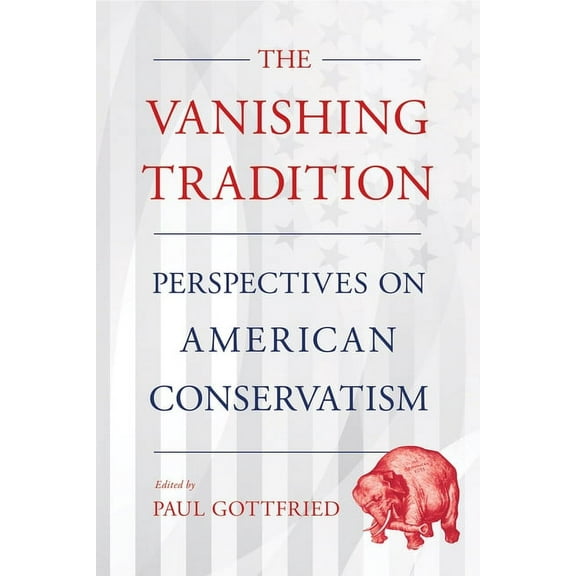 Vanishing Tradition: Perspectives on American Conservatism, (Paperback)
