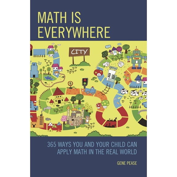 Pre-Owned Math Is Everywhere: 365 Ways You and Your Child Can Apply Math in the Real World (Paperback) 1475830483 9781475830484